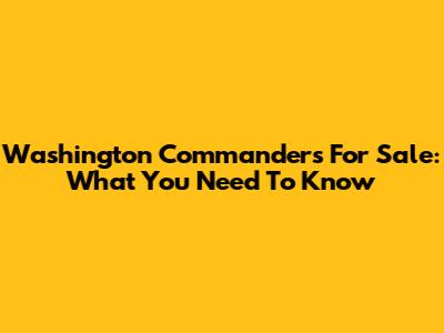 Washington Commanders For Sale: What You Need To Know