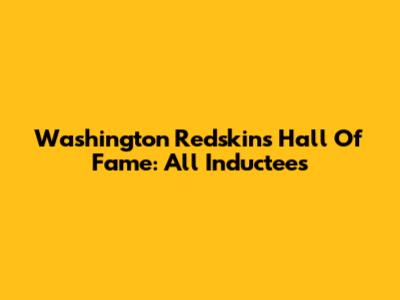 Washington Redskins Hall Of Fame: All Inductees