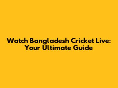 Watch Bangladesh Cricket Live: Your Ultimate Guide