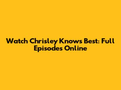 Watch Chrisley Knows Best: Full Episodes Online