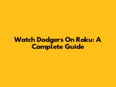 Watch Dodgers On Roku: A Complete Guide