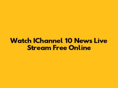Watch IChannel 10 News Live Stream Free Online