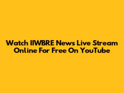 Watch IIWBRE News Live Stream Online For Free On YouTube