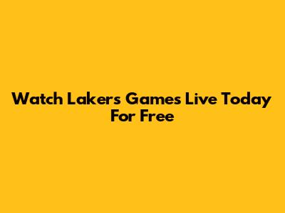 Watch Lakers Games Live Today For Free