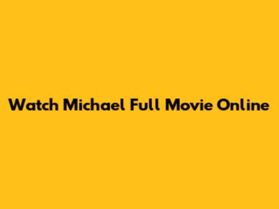 Watch Michael Full Movie Online