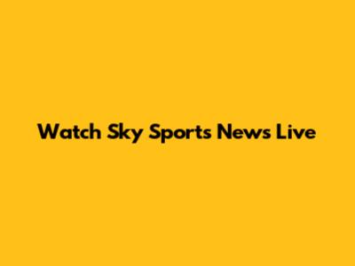 Watch Sky Sports News Live