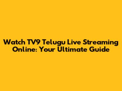 Watch TV9 Telugu Live Streaming Online: Your Ultimate Guide