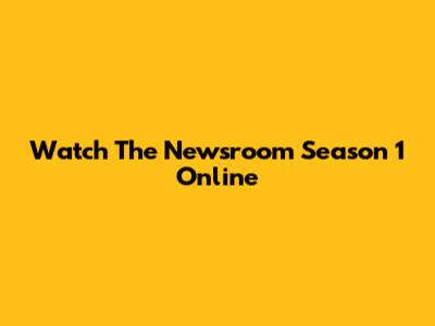 Watch The Newsroom Season 1 Online