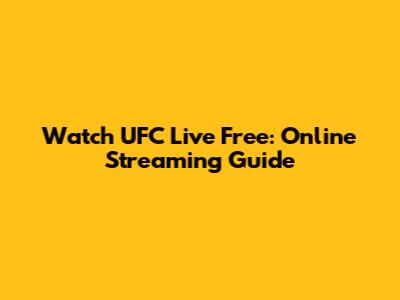 Watch UFC Live Free: Online Streaming Guide