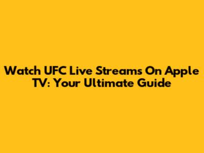 Watch UFC Live Streams On Apple TV: Your Ultimate Guide
