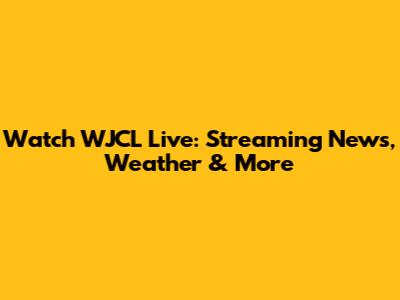 Watch WJCL Live: Streaming News, Weather & More