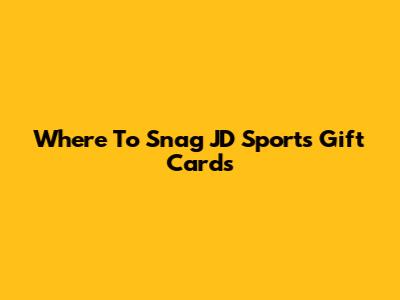 Where To Snag JD Sports Gift Cards