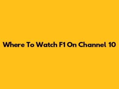 Where To Watch F1 On Channel 10