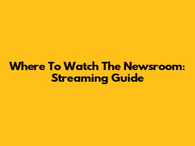 Where To Watch The Newsroom: Streaming Guide