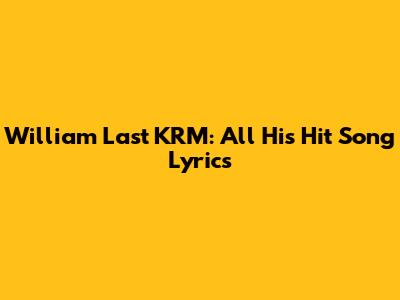 William Last KRM: All His Hit Song Lyrics