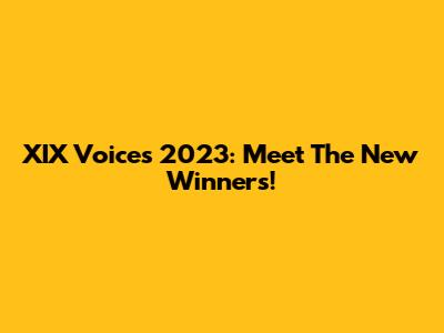 XIX Voices 2023: Meet The New Winners!