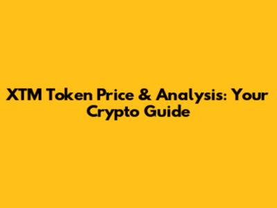 XTM Token Price & Analysis: Your Crypto Guide