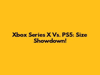 Xbox Series X Vs. PS5: Size Showdown!
