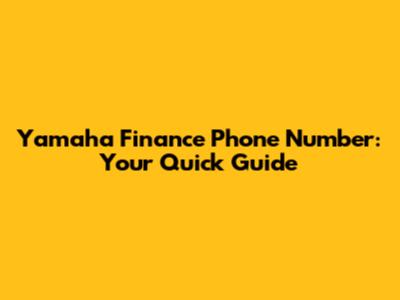 Yamaha Finance Phone Number: Your Quick Guide