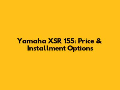 Yamaha XSR 155: Price & Installment Options