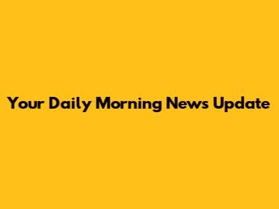 Your Daily Morning News Update