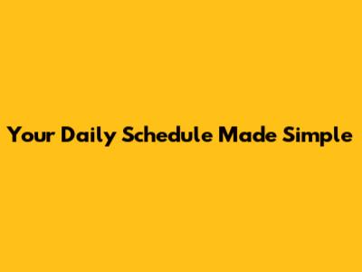 Your Daily Schedule Made Simple