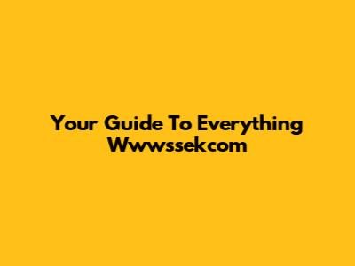 Your Guide To Everything Wwwssekcom