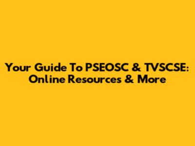 Your Guide To PSEOSC & TVSCSE: Online Resources & More