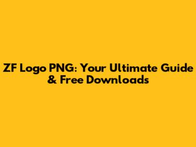 ZF Logo PNG: Your Ultimate Guide & Free Downloads