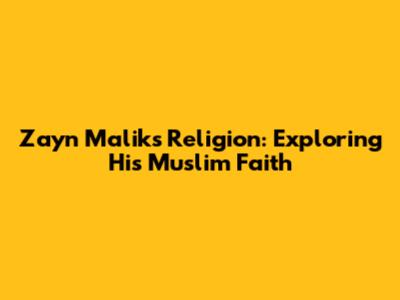 Zayn Malik's Religion: Exploring His Muslim Faith
