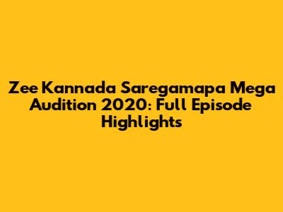 Zee Kannada Saregamapa Mega Audition 2020: Full Episode Highlights