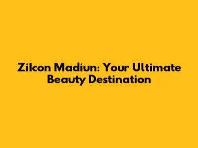 ZiIcon Madiun: Your Ultimate Beauty Destination