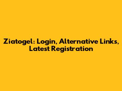 Ziatogel: Login, Alternative Links, Latest Registration
