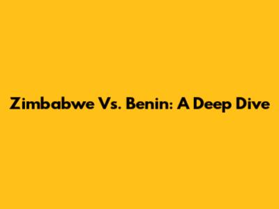 Zimbabwe Vs. Benin: A Deep Dive