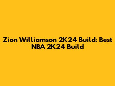 Zion Williamson 2K24 Build: Best NBA 2K24 Build