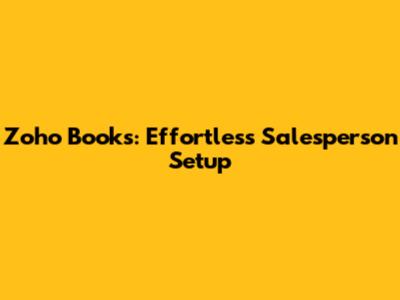 Zoho Books: Effortless Salesperson Setup