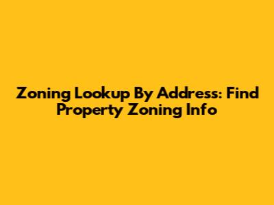 Zoning Lookup By Address: Find Property Zoning Info