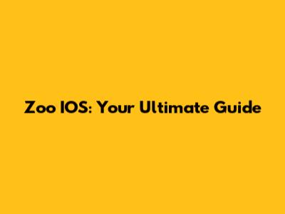 Zoo IOS: Your Ultimate Guide