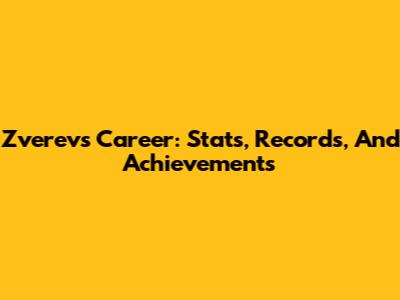 Zverev's Career: Stats, Records, And Achievements